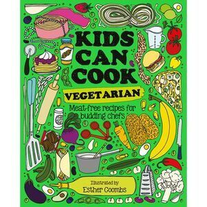 Kids Can Cook Vegetarian: Meat-Free Recipes for Budding Chefs -- Button Books